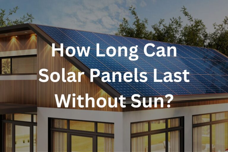 How Long Can Solar Panels Last Without Sun